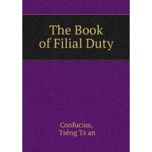    The Book of Filial Duty TsÃªng TsÊ»an Confucius Books