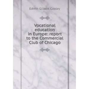   report to the Commercial Club of Chicago Edwin Gilbert Cooley Books