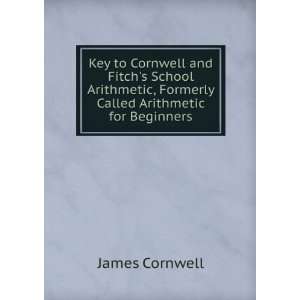   , Formerly Called Arithmetic for Beginners James Cornwell Books