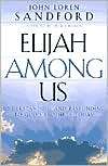   Elijah Among Us Understanding and Responding to God 