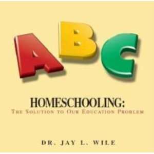   to Our Education Problem (Dr. Jay Wile)   Audio CD Electronics
