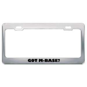Got M Base? Music Musical Instrument Metal License Plate Frame Holder 