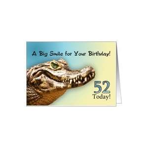  52 Today. A big alligator smile for your birthday. Card 