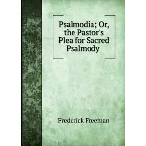  Psalmodia; Or, the Pastors Plea for Sacred Psalmody 