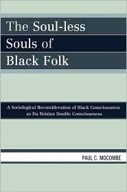 Soul Less Souls Of Black Folk, (0761842950), Paul C. Mocombe 