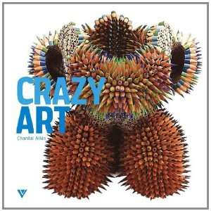 CRAZY ART [Paperback] CHANTAL ALLES  Books