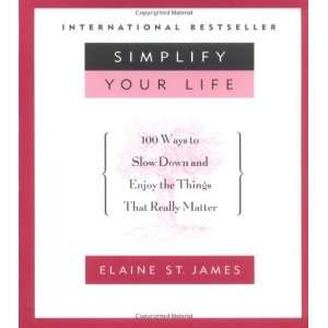  SIMPLIFY YOUR LIFE 100 WAYS TO SLOW DOWN AND ENJOY THE 