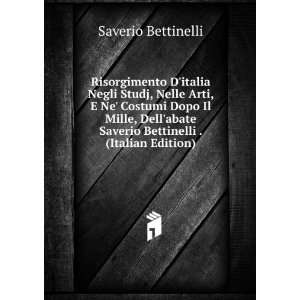   Dellabate Saverio Bettinelli . (Italian Edition) Saverio Bettinelli