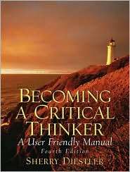 Becoming a Critical Thinker A User Friendly Manual, (0131779982 