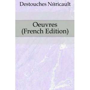  Oeuvres (French Edition) Destouches NÃ©ricault Books