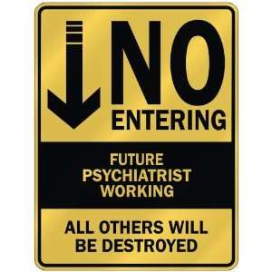   NO ENTERING FUTURE PSYCHIATRIST WORKING  PARKING SIGN 