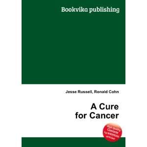  A Cure for Cancer Ronald Cohn Jesse Russell Books