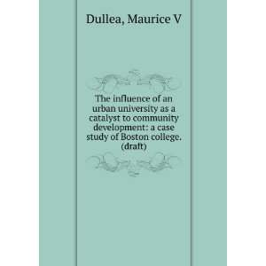   case study of Boston college. (draft) Maurice V Dullea Books