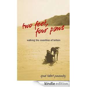 Two Feet, Four Paws Walking the Coastline of Britain Spud Talbot 
