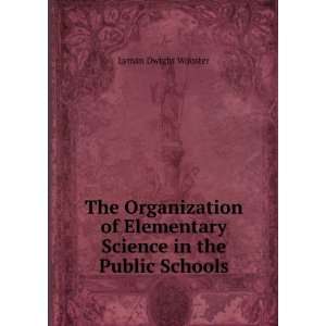   Elementary Science in the Public Schools Lyman Dwight Wooster Books