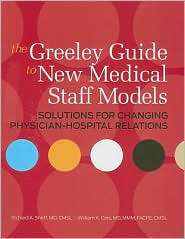 The Greeley Guide to New Medical Staff Models Solutions for Changing 