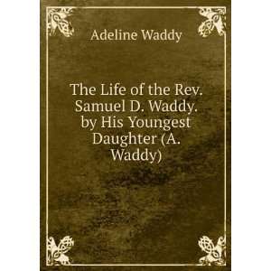   Waddy. by His Youngest Daughter (A. Waddy). Adeline Waddy Books