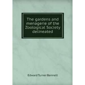   of the Zoological Society delineated Edward Turner Bennett Books