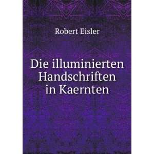  Die illuminierten Handschriften in Kaernten Robert Eisler Books