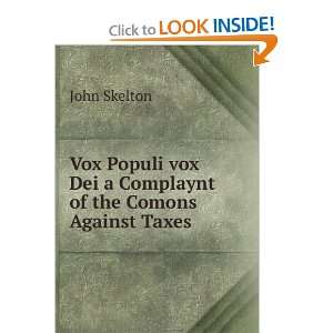 Vox Populi vox Dei a Complaynt of the Comons Against Taxes John 