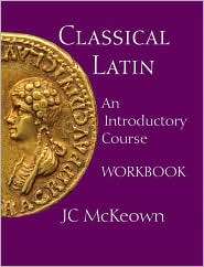 Classical Latin An Introductory Course, (1603842063), J. C. McKeown 