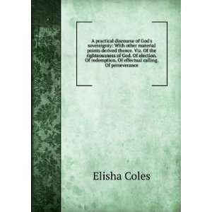   . Of effectual calling. Of perseverance. Elisha Coles Books