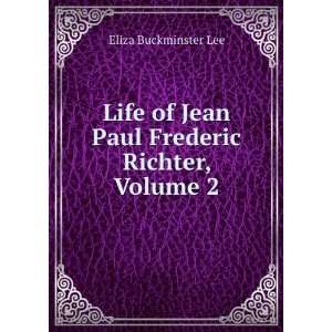   of Jean Paul Frederic Richter, Volume 2 Eliza Buckminster Lee Books