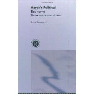  Hayeks Political Economy The Socio economics of Order 