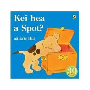 Kei Hea a Spot? (Maori) Hill Eric Books