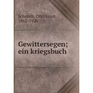    Gewittersegen; ein kriegsbuch Otto Ernst, 1862 1926 Schmidt Books
