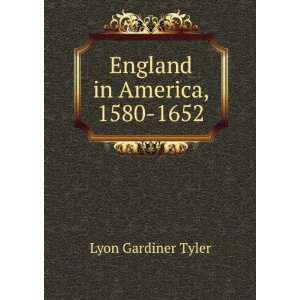  England in America, 1580 1652 Lyon Gardiner Tyler Books