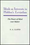 Ideals as Interests in Hobbess Leviathan The Power of Mind over 
