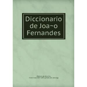  Diccionario de JoaÌ?o Fernandes Francisco] 1827 1891 