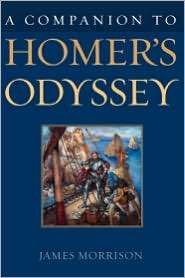 Companion To Homers Odyssey, (0313318549), James V. Morrison 