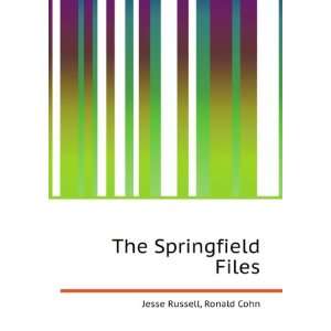 The Springfield Files Ronald Cohn Jesse Russell  Books