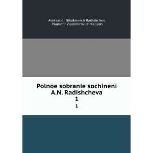 Polnoe sobranie sochineniÄ­ A.N. Radishcheva. 1 (in Russian language 