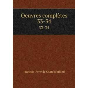   complÃ¨tes. 33 34 FranÃ§ois RenÃ© de Chateaubriand Books