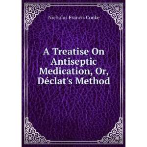   Medication, Or, DÃ©clats Method Nicholas Francis Cooke Books