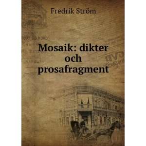  Mosaik dikter och prosafragment Fredrik StrÃ¶m Books