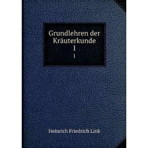    Grundlehren der KrÃ¤uterkunde. 1 Heinrich Friedrich Link Books