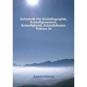   , Kristallphysik, Kristallchemie, Volume 26 Anonymous Books