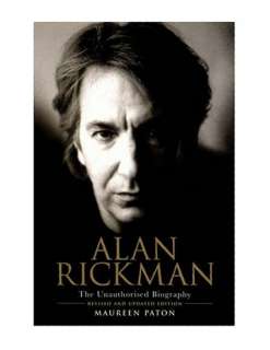 Alan Rickman The Unauthorised Biography, Maureen Paton 9780753507544 