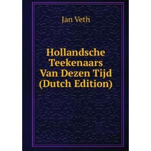   Hollandsche Teekenaars Van Dezen Tijd (Dutch Edition) Jan Veth Books