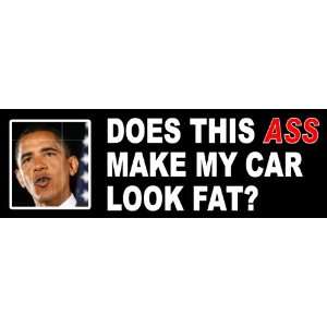 Anti Obama Does This @ss Make My Car Look Fat? Bumper Sticker Decal
