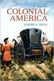 Colonial America, (0205743161), Jerome R. Reich, Textbooks   Barnes 
