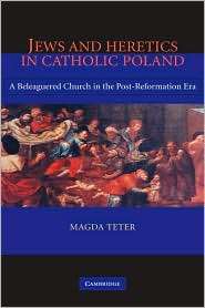 Jews and Heretics in Catholic Poland A Beleaguered Church in the Post 