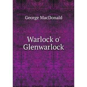  Warlock o Glenwarlock George MacDonald Books