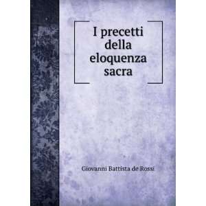   precetti della eloquenza sacra Giovanni Battista de Rossi Books