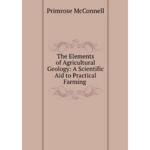  The Elements of Agricultural Geology A Scientific Aid to 