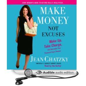 Make Money, Not Excuses Wake Up, Take Charge, and Overcome Your 